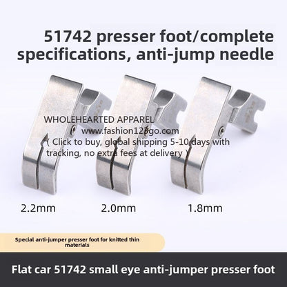 1391★  Flat car 51742 Presser foot for knitted thin materials Elastic fabric Anti-jumper thread Small hole Pinhole Presser foot Sewing machine accessories